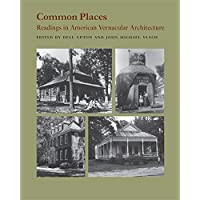 Common Places: Readings in American Vernacular Architecture